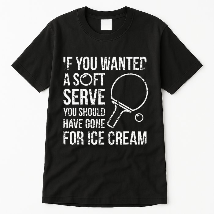 If You Wanted A Soft Serve Ping Pong Tall T-Shirt