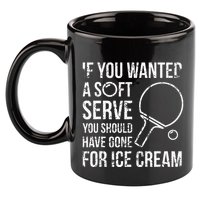 If You Wanted A Soft Serve Ping Pong 11oz C Handle Ceramic Mug
