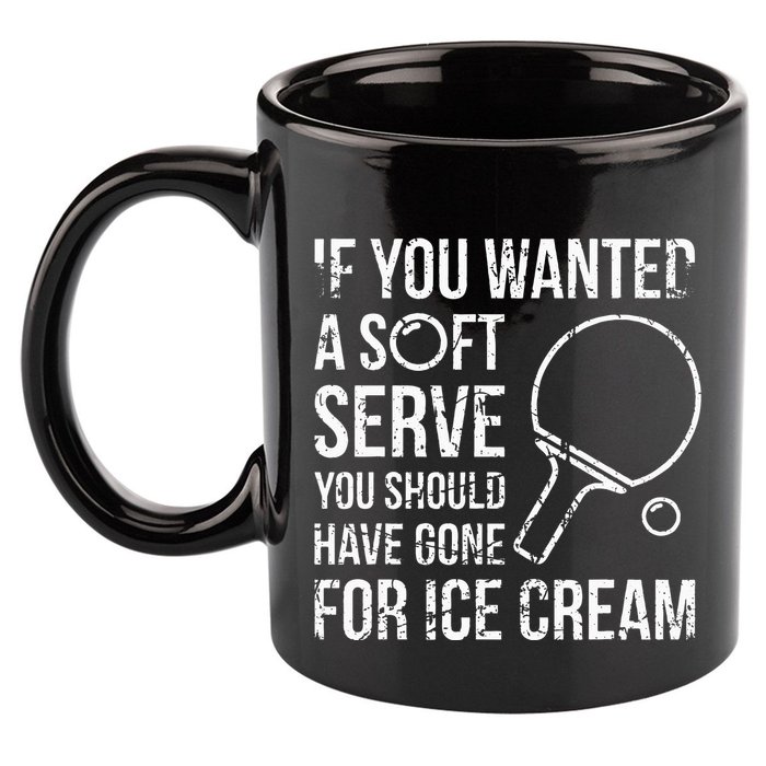 If You Wanted A Soft Serve Ping Pong 11oz C Handle Ceramic Mug