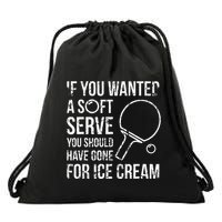 If You Wanted A Soft Serve Ping Pong Drawstring Bag