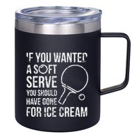 If You Wanted A Soft Serve Ping Pong 12oz Stainless Steel Coffee Mug