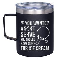 If You Wanted A Soft Serve Ping Pong 12oz Stainless Steel Coffee Mug