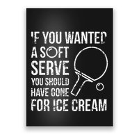If You Wanted A Soft Serve Ping Pong Poster