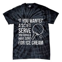 If You Wanted A Soft Serve Ping Pong Tie-Dye T-Shirt