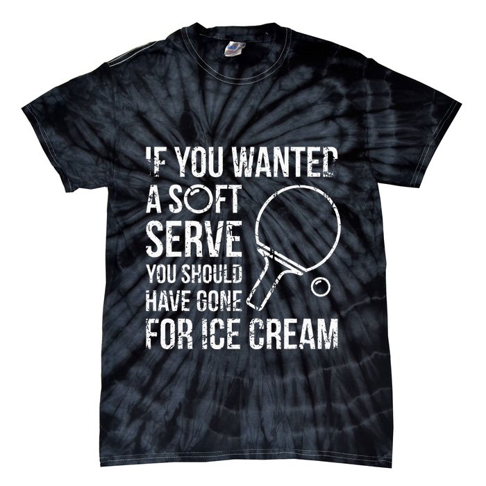 If You Wanted A Soft Serve Ping Pong Tie-Dye T-Shirt