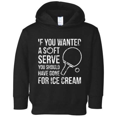 If You Wanted A Soft Serve Ping Pong Toddler Hoodie