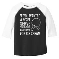 If You Wanted A Soft Serve Ping Pong Toddler Fine Jersey T-Shirt