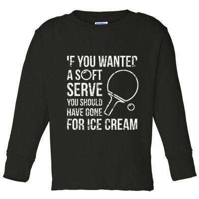 If You Wanted A Soft Serve Ping Pong Toddler Long Sleeve Shirt