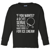 If You Wanted A Soft Serve Ping Pong Toddler Long Sleeve Shirt