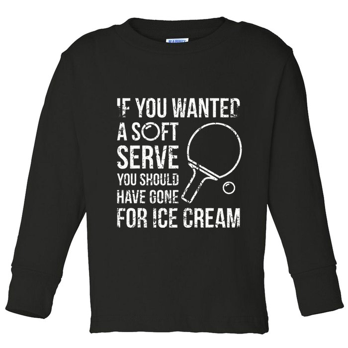 If You Wanted A Soft Serve Ping Pong Toddler Long Sleeve Shirt