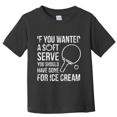 If You Wanted A Soft Serve Ping Pong Toddler T-Shirt