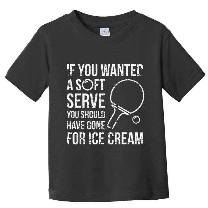 If You Wanted A Soft Serve Ping Pong Toddler T-Shirt