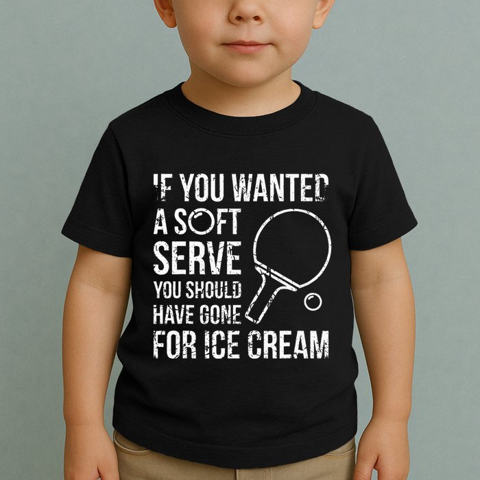 If You Wanted A Soft Serve Ping Pong Toddler T-Shirt