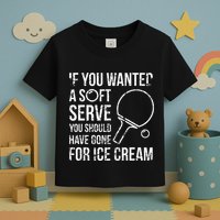 If You Wanted A Soft Serve Ping Pong Toddler T-Shirt