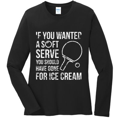 If You Wanted A Soft Serve Ping Pong Ladies Long Sleeve Shirt