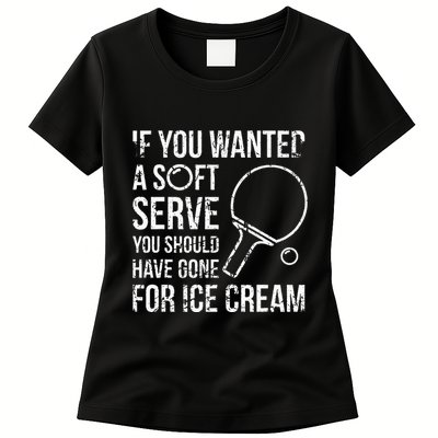 If You Wanted A Soft Serve Ping Pong Womens T-Shirt