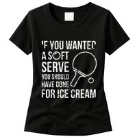 If You Wanted A Soft Serve Ping Pong Womens T-Shirt