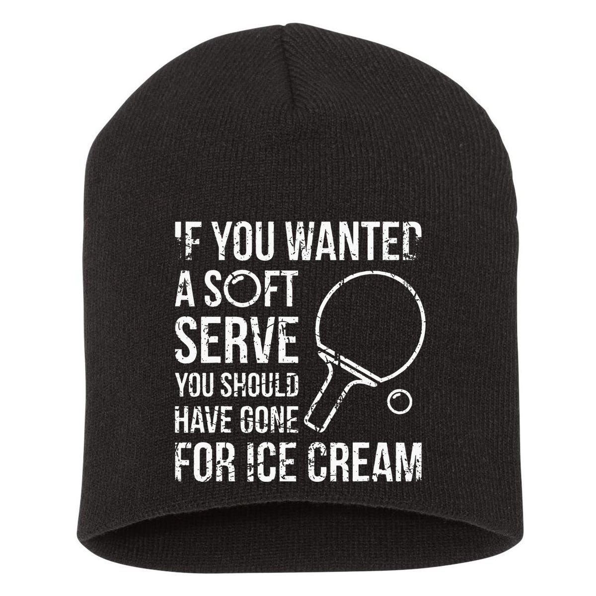 If You Wanted A Soft Serve Ping Pong Short Acrylic Beanie