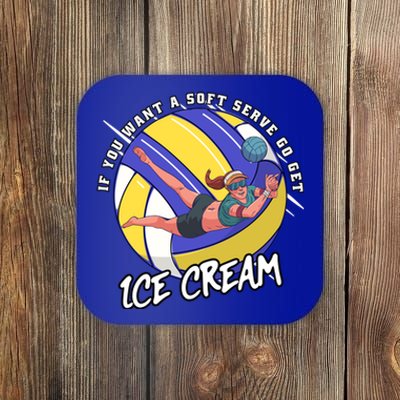 If You Want A Soft Serve Go Get Ice Cream Volleyball Cool Gift Coaster