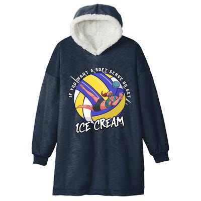 If You Want A Soft Serve Go Get Ice Cream Volleyball Cool Gift Hooded Wearable Blanket