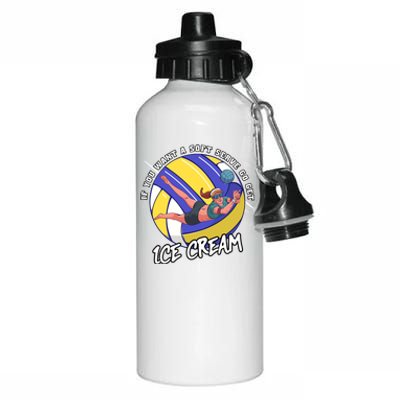 If You Want A Soft Serve Go Get Ice Cream Volleyball Cool Gift Aluminum Water Bottle