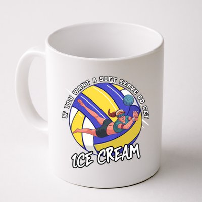 If You Want A Soft Serve Go Get Ice Cream Volleyball Cool Gift Coffee Mug