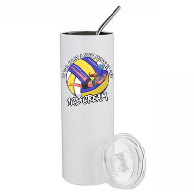 If You Want A Soft Serve Go Get Ice Cream Volleyball Cool Gift Stainless Steel Tumbler