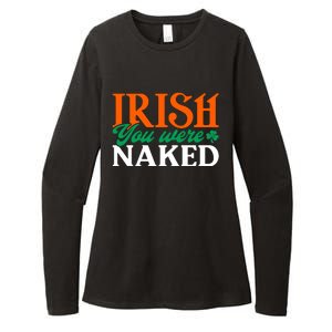 Irish You Were Naked Funny St Patricks Day Womens CVC Long Sleeve Shirt