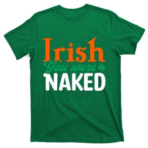 Irish You Were Naked Funny St Patricks Day T-Shirt