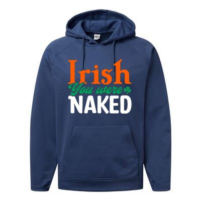 Irish You Were Naked Funny St Patricks Day Performance Fleece Hoodie