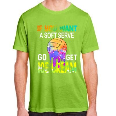 If You Want Soft Serve Go Ge Icecream Volleyball Gift Adult ChromaSoft Performance T-Shirt