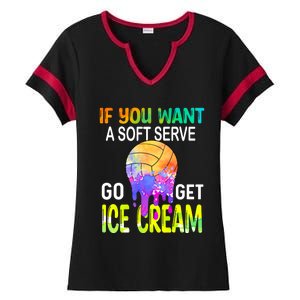 If You Want Soft Serve Go Ge Icecream Volleyball Gift Ladies Halftime Notch Neck Tee