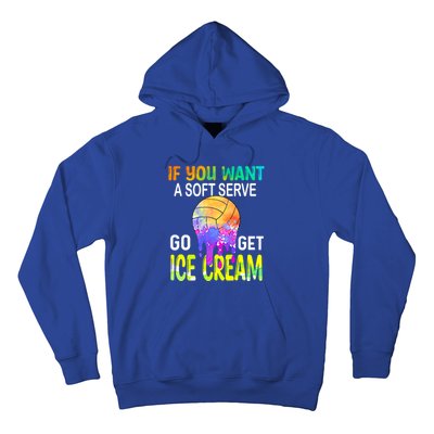 If You Want Soft Serve Go Ge Icecream Volleyball Gift Hoodie