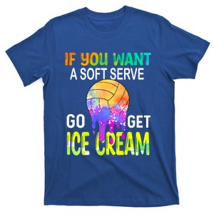 If You Want Soft Serve Go Ge Icecream Volleyball Gift T-Shirt