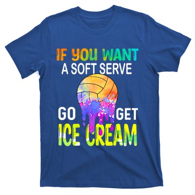 If You Want Soft Serve Go Ge Icecream Volleyball Gift T-Shirt