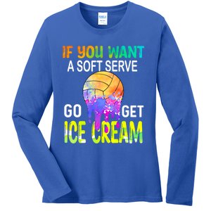 If You Want Soft Serve Go Ge Icecream Volleyball Gift Ladies Long Sleeve Shirt