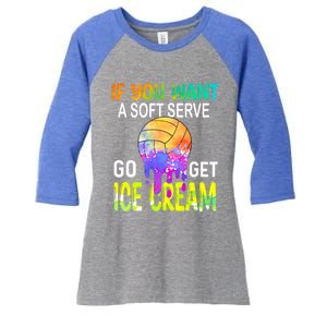 If You Want Soft Serve Go Ge Icecream Volleyball Gift Women's Tri-Blend 3/4-Sleeve Raglan Shirt