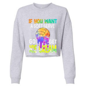 If You Want Soft Serve Go Ge Icecream Volleyball Gift Cropped Pullover Crew