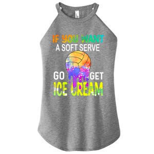 If You Want Soft Serve Go Ge Icecream Volleyball Gift Women's Perfect Tri Rocker Tank