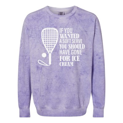 If You Wanted A Soft Serve Funny Racquetball Player Gift Colorblast Crewneck Sweatshirt