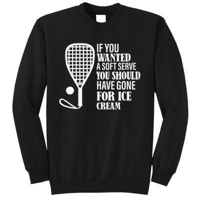 If You Wanted A Soft Serve Funny Racquetball Player Gift Sweatshirt