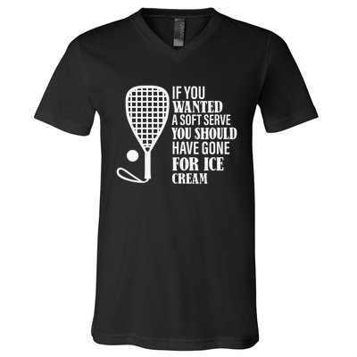 If You Wanted A Soft Serve Funny Racquetball Player Gift V-Neck T-Shirt