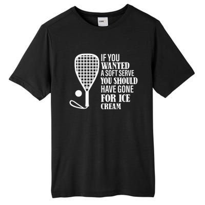 If You Wanted A Soft Serve Funny Racquetball Player Gift Tall Fusion ChromaSoft Performance T-Shirt