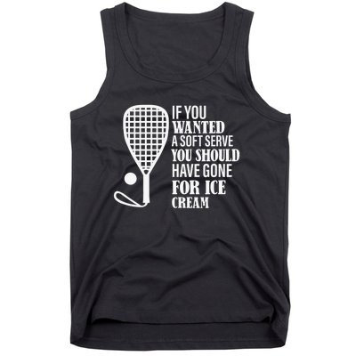 If You Wanted A Soft Serve Funny Racquetball Player Gift Tank Top