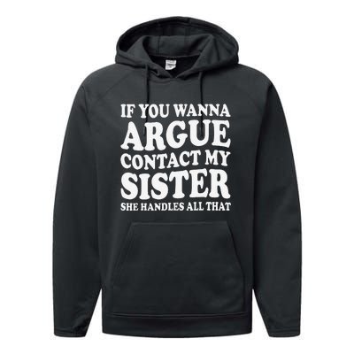 If You Wanna Argue Contact My Sister Humorous Family Performance Fleece Hoodie