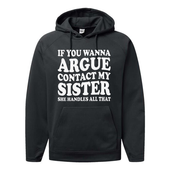 If You Wanna Argue Contact My Sister Humorous Family Performance Fleece Hoodie