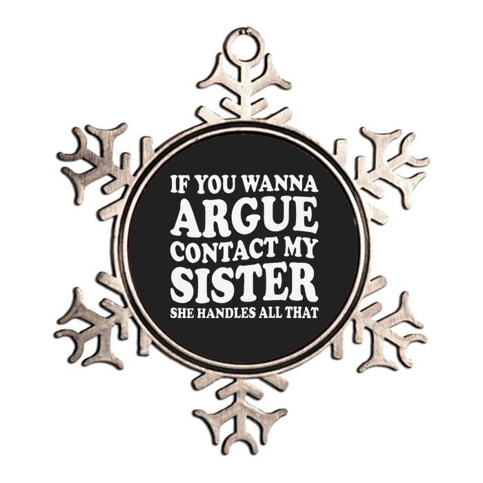 If You Wanna Argue Contact My Sister Humorous Family Metallic Star Ornament