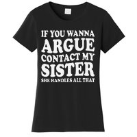 If You Wanna Argue Contact My Sister Humorous Family Women's T-Shirt