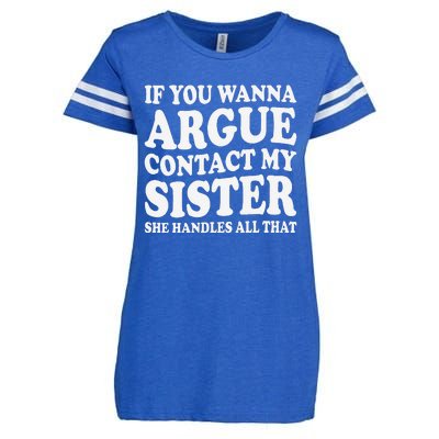 If You Wanna Argue Contact My Sister Humorous Family Enza Ladies Jersey Football T-Shirt