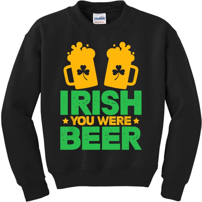 Irish You Were Beer St Patricks Day Shamrock's Irish Day Kids Sweatshirt